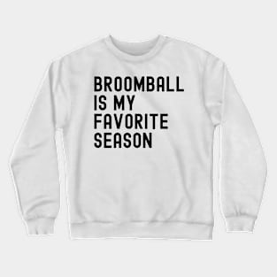 Broomball Is My Favorite Season Crewneck Sweatshirt
